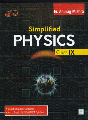 Simplified Physics For Class 9 Based On NCERT Guidelines - CBSE - Examination 2023-2024(Paperback, Er. Anurag Mishra)