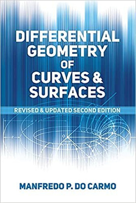 Differential Geometry Of Curves And Surfaces(Paperback, Manfredo P. Do Carmo)