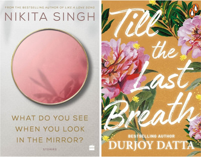 Combo Of 2 Books : Till The Last Breath + What Do You See When You Look In The Mirror(Paperback, Nikita Singh and Durjoy Datta) Combo Of 2 Books : Till The Last Breath + What Do You See When You Look In The Mirror(Paperback, Nikita Singh and Durjoy Datta)