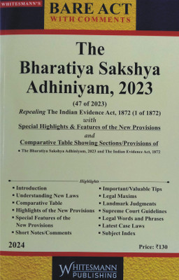 The Bharatiya Sakshya Adhiniyam, 2023 (47 Of 2023) | Repealing The Indian Evidence Act, 1872 (1 Of 1872) | With Special Highlights & Features Of The New Provisions | Comparative Tables | Bare Act With Comments | Latest(Paperback, Editorial Board of Whitesmann Publishing)