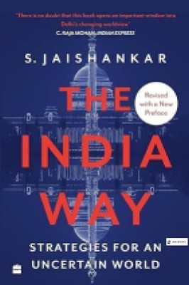 The India Way S. JAI SHANKAR STRATEGIES FOR AN UNCERTAIN WORLD BY JMD BOOKS(Paperback, JMD books)