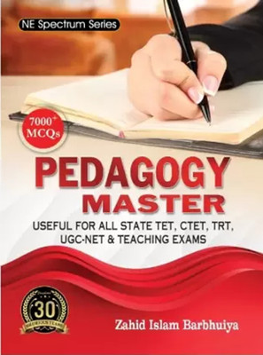 NE Spectrum Series: PEDAGOGY MASTER By Zahid Islam Barbhuiya: Useful For All State TET, CTET, TRT, UGC NET, And Teaching Exams: 7000+ MCQs Included(Paperback, Zahid Islam Barbhuiya)