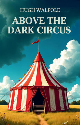Above The Dark Circus(Paperback, Hugh Walpole)