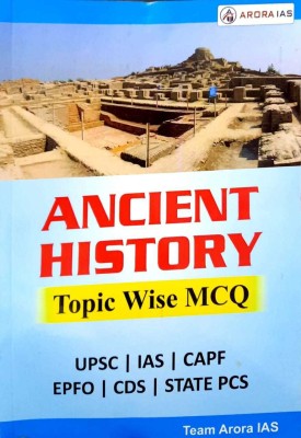 Ancient History 1200+ MCQs ( Topic Wise MCQ) For UPSC/State PCS/NET-JRF/College/School Exam(Perfect binding, Team Arora IAS)