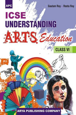 APC ICSE UNDERSTANDING ARTS Education Class 6(Paperback, Gautam Roy, Reeta Roy)