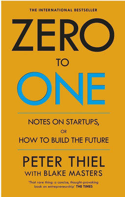 Zero To One: Notes On Startups, Or How To Build The Future(Paperback, Peter Thiel with Blake Masters)