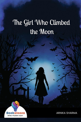 The Girl Who Climbed The Moon(Paperback, ARNIKA SHARMA)