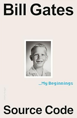 Source Code: My Beginnings(Paperback, Bill Gates)