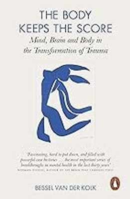 The Body Keeps The Score: Mind, Brain And Body In The Transformation Of Trauma(Paperback, Bessel van der Kolk)