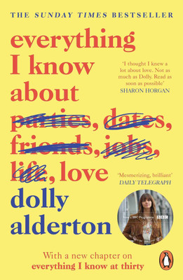 Everything I Know About Love(Paperback, Alderton Dolly)