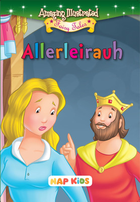 Amazing Illustrated Fairy Tales - Allerleirauh(Paperback, NAP KIDS)