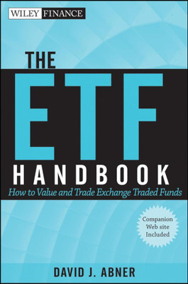 The ETF Handbook: How To Value And Trade Exchange Traded Funds(Hardcover, David J. Abner)