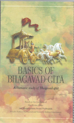 Basics Of Bhagavad Gita(Paperback, A. C. Bhaktivedanta Swami Prabhupada)