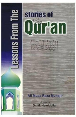 Lessons From The Stories Of The Qur'an(Paperback, Ali Musa Raza Muhajir)