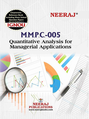 Neeraj Self Help Books For IGNOU : MMPC-005 (QUANTITATIVE ANALYSIS FOR MANAGERIAL APPLICATIONS) (BAG-New Sem System CBCS Syllabus) Course.(Ch.-Wise Ref. Book With Previous Year Question Papers)- English Medium- LATEST EDITION(PAPERBACK/PERFECT, Neeraj Publications)