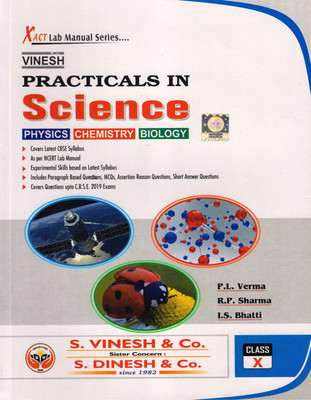 Vinesh Xact Practicals In Science (Physics, Chemistry, Biology) Class- X/ 10th(Paperback, P. L. VERMA, R.P Sharma, I.S. Bhatti)