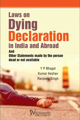 Laws On Dying Declaration In India And Abroad And Other Statements Made By The Person Dead Or Not Available| 2023(Paperback, Kumar Keshav, Ranjeeta Singh, Y.P. Bhagat)