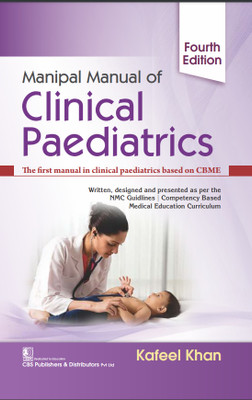 Manipal Manual Of Clinical Paediatrics: The First Manual In Clinical Pediatrics Based On CBME(Paperback, Kafeel Khan)