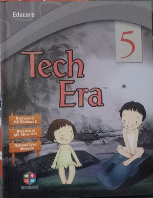 Educare Tech Era (Windows 7 & MS Office 2010) For Class 5(Paperback, Educare)