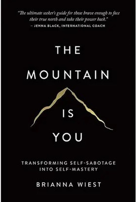 The Mountain Is You Its Self Master(Paperback, Wiest Brianna)
