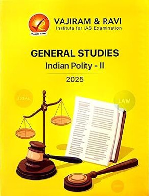 General Studies Indian Polity Part - II For UPSC Prelims & Mains 2025 Exam(SPIRAL, VAJIRAM & RAVI)