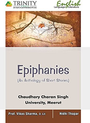 Epiphanies (An Anthology Of Shorts Stories)(Paperback, Hindi, Prof. Vikas Sharma / Nidhi Thapar)
