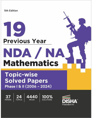 19 Previous Year NDA/ NA Mathematics Topic-Wise Solved Papers Phase I & II (2006 - 2024) 5th Edition | 35 Authentic Papers | 4200 MCQs | Detailed Solutions For Mathematics(Paperback, DISHA EXPEART TEAM)