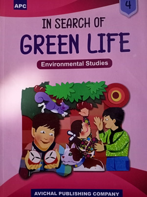 APC IN SEARCH OF GREEN LIFE Class 4 (ENVIRONMENTAL STUDIES)(Paperback, Avichal Publishing Company)