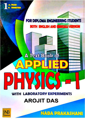 Applied Physics - 1 For Diploma Engineering Students With Laboratory Experiments || West Bengal Board || English Bengali Both(Paperback, Arojit Das)