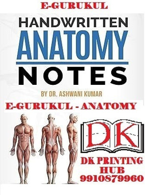 Handwritten Anatomy Notes By Dr. Ashwani Kumar(DK PHOTOSTATE, dr. ashwani kumar)
