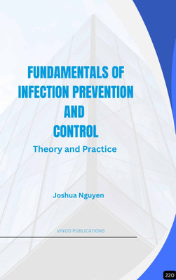 FUNDAMENTALS OF INFECTION PREVENTION AND CONTROL: THEORY AND PRACTICE (Z-220) BOOK By Joshua Nguyen(Paperback, Joshua Nguyen)