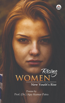 Rising Women: New Youth’s Rise (Poems)(Paperback, Prof. (Dr.) Ajay Kumar Patra)