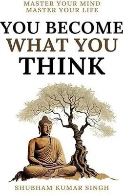 You Become What You Think(Paperback, Shubham Kumar Singh)
