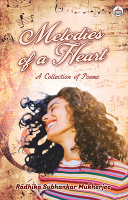 Melodies Of A Heart (A Collection Of Poems)(Paperback, Radhika Subhankar Mukherjee)