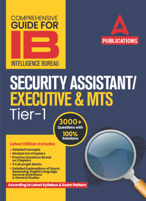 A Comprehensive Guide For IB (Intelligence Bureau) Security Assistant / Executive & MTS Tier - I With 3000+ Questions With Solutions(Paperback, Adda247 Publications)