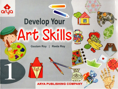 Arya, Develope Your Art Skills Class - 1(Paperback, GAUTAM ROY, REETA ROY)