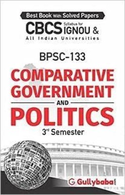 BPSC-133 Comparative Government And Politics In English - Latest Edition IGNOU Help Book With Solved Previous Year's Question Papers And Important Exam Notes ( WHATASAPP NO. 8130208920)(Paperback, Gullybaba)