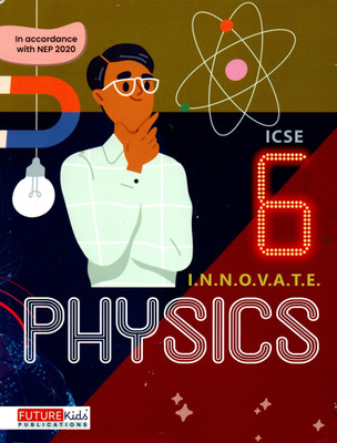 Innovative Physics For Icse Class - 6(Paperback, PRABHAKAR RAY)