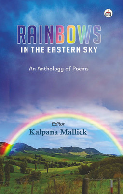 Rainbows In The Eastern Sky (An Anthology Of Poems)(Paperback, Kalpana Mallick)