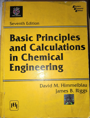 USED SECOND - HAND Basic Principles And Calculations In Chemical Engineering(Paperback, David M. Himmelblau, James B. Riggs)