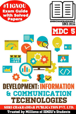 IGNOU MDC 5 Solved Guess Papers From IGNOU Study Material/Help Book/Guidebook Titled Development: Information Communication Technologies (Latest Syllabus) IGNOU MADJ 1st Year Mdc5(Paperback, BHAVYA KUMAR SAHNI) IGNOU MDC 5 Solved Guess Papers From IGNOU Study Material/Help Book/Guidebook Titled Development: Information Communication Technologies (Latest Syllabus) IGNOU MADJ 1st Year Mdc5(Paperback, BHAVYA KUMAR SAHNI)