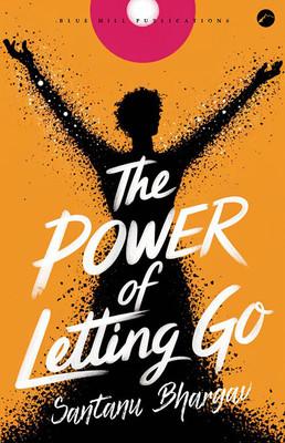 The Power Of Letting Go: Embrace Peace And Master The Art Of Doing Nothing(Paperback, Santanu Bhargav)