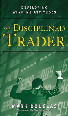 The Disciplined Trader(Paperback, Mark Douglas)