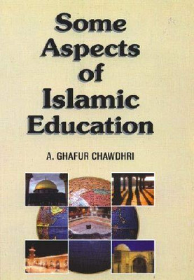 Some Aspects Of Islamic Education(Paperback, A.G.Choudhry)