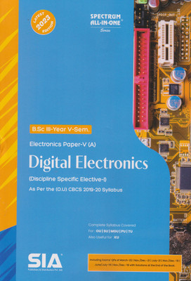 Digital Electronics (Electronics Paper-V) (A) (Discipline Specific Elective-I) B.Sc III-Year V-Sem AS Per The O.U CBCS (2019-20) Syllabus Latest 2023 Edition(Paperback, SIA Publishers & Distributors Pvt Ltd) Digital Electronics (Electronics Paper-V) (A) (Discipline Specific Elective-I) B.Sc III-Year V-Sem AS Per The O.U CBCS (2019-20) Syllabus Latest 2023 Edition(Paperback, SIA Publishers & Distributors Pvt Ltd)