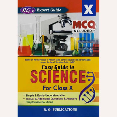 RG's Expert Series | Easy Guide To Science| English Medium | Class 10 (X) | Based On Latest Syllabus Of SEBA As Per The New Education Policy | MCQ Included | It Includes Chapter Wise Solutions, Simple And Easy Understandable Approach, And Textual And Additional Questions And Answers | Beast Guide Bo