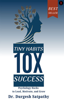 Tiny Habits 10X Success :Psychology Hacks To Lead Motivate And Grow(Paperback, Dr. Durgesh Satpathy)