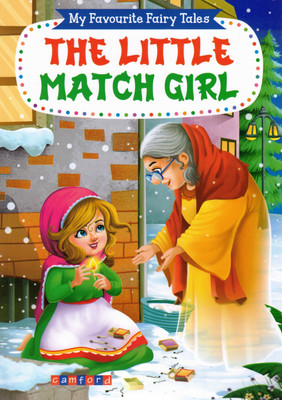 The Little Match Girl | My Favourite Fairy Tales | Classic Illustrated Emotional Story For Children | Camford Publications(Paperback, Generic)