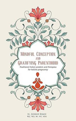 Mindful Conception & Gratifying Pregnancy (ENGLISH) PAPERBACK(Paperback, English, Dr Arundhati Hoskeri)