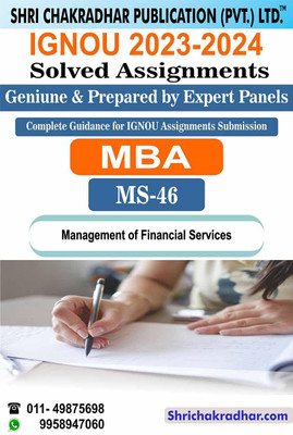 IGNOU MS 46 Solved Assignment 2023-24 Management of Financial Services IGNOU Solved Assignment MBA IGNOU Master of Business Administration (2023-2024) ms46(Black and White Printed (Staple Bound), Bhavya Kumar Sahni) IGNOU MS 46 Solved Assignment 2023-24 Management of Financial Services IGNOU Solved Assignment MBA IGNOU Master of Business Administration (2023-2024) ms46(Black and White Printed (Staple Bound), Bhavya Kumar Sahni)
